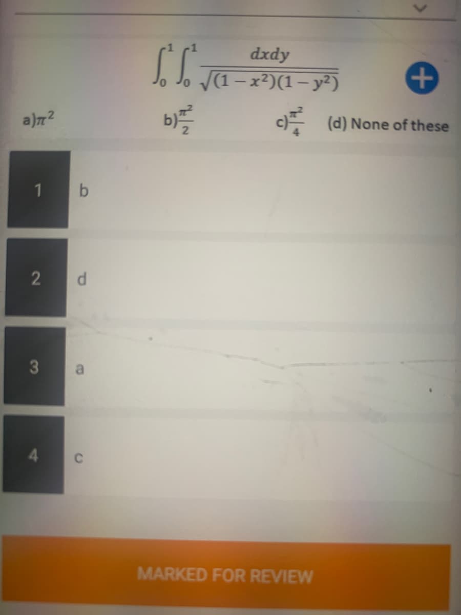 dxdy
Jo Jo V(I-x²)(1– y²)
+
a)n2
c) (d) None of these
1
d
MARKED FOR REVIEW
b)
3,
