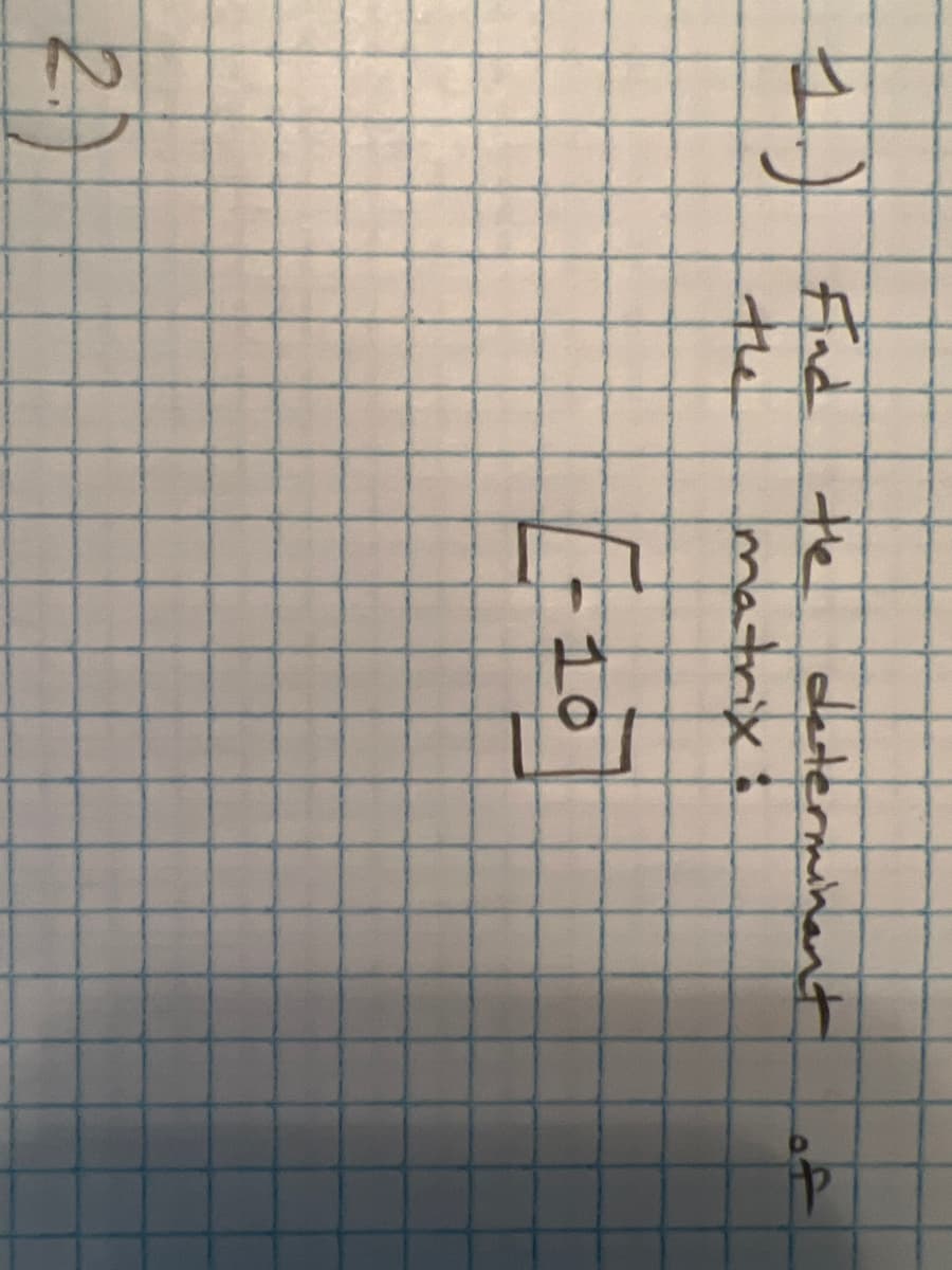 1)
2.P
Find
the
the
determinant
matrix:
[10
of