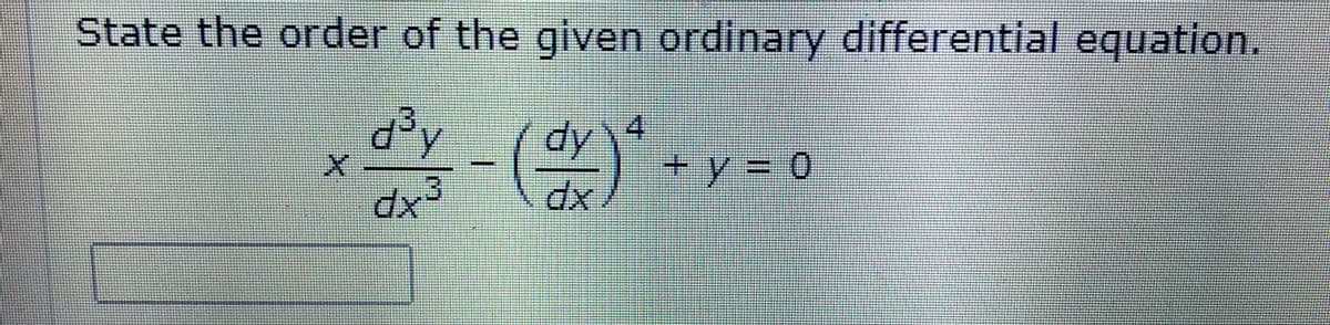 State the order of the given ordinary differential equation.
(dy
+y%3D0
xp
xp
