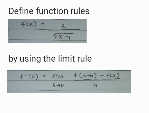Define function rules
F(x) =
2
Vx-1
by using the limit rule
f'(x)
f(xth) - FCx)
lim
%3D
