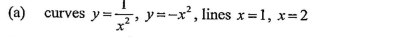 (a)
curves y=, y=-x², lines x = 1, x=2
x*
