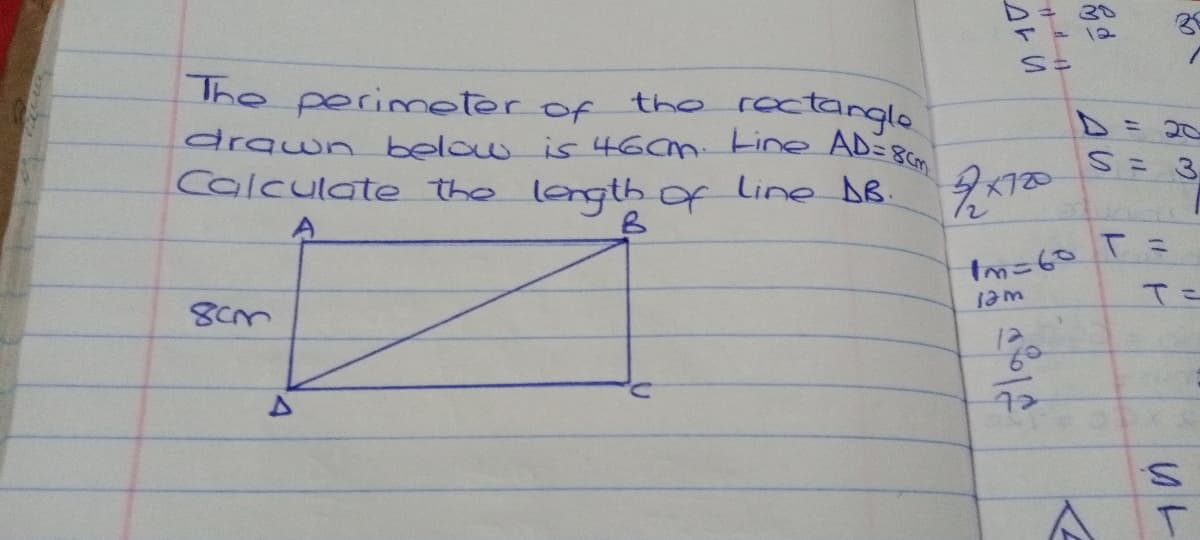 30
The perimneter of
roctangle.
the
20
drawn below is 46cm-kine AD8
Calculate the
S= 3
length of line B.
Im=60
8cm
