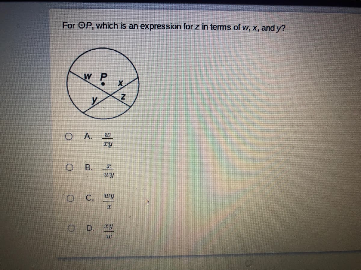 For OP, which is an expression for z in terms of w, x, and y?
wP x
O A.
С.
wy
O D. Ty
B.
