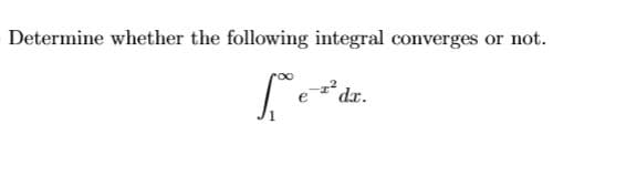 Determine whether the following integral converges or not.
dx.
