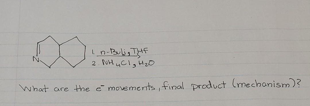 n-Bulig THF
2. NH uCl, Hz0
What
are the e movements ,final product lmechanism)?
