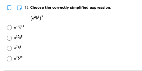 15. Choose the correctly simplified expression.
a1015
O a'6
O a'b15
