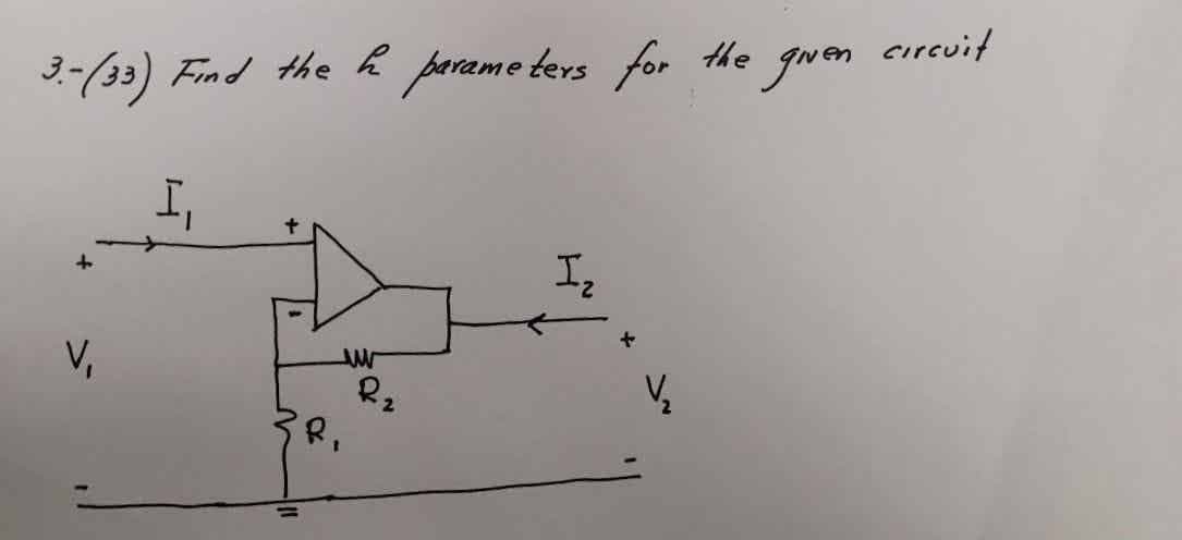 3.- (33) Find the h parameters for the given circuit
I₁
I₂
4
ww
R₂
R₁
=
V₁
V₂