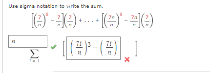 Use sigma notation to write the sum.
8
8
[(²) - (²) ++ [²) - (²)
[(²)³
72
Σ
i = 1
3
|(²) ³ - ( ²1 )
n
X