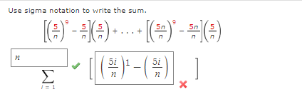 Use sigma notation to write the sum.
72
5n
[(-)-(-) + + [(²) ² - ³(²)
Σ
i=1
1
5i
(²9)³¹-(99) |_ ]
(ⅱ)-(
n
X