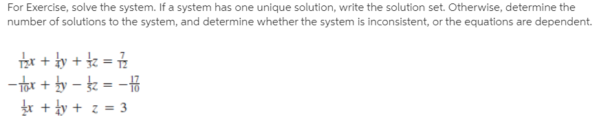 For Exercise, solve the system. If a system has one unique solution, write the solution set. Otherwise, determine the
number of solutions to the system, and determine whether the system is inconsistent, or the equations are dependent.
tx + ły + t =
- tor + by – kz = -
r + ty + z = 3
