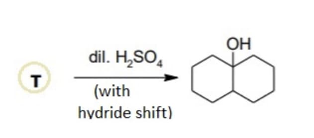 OH
dil. H,SO,
T
(with
hydride shift)
