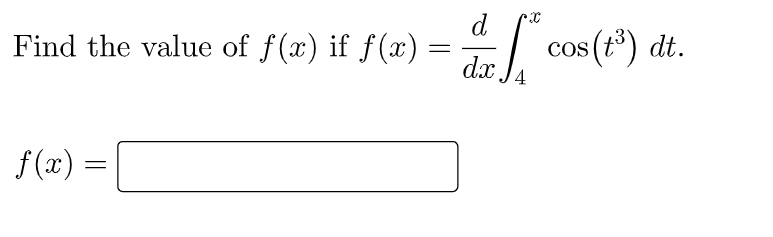 d
Find the value of f(x) if f(x) =
cos (t) dt.
dx.
CoS
14
f(x) =
