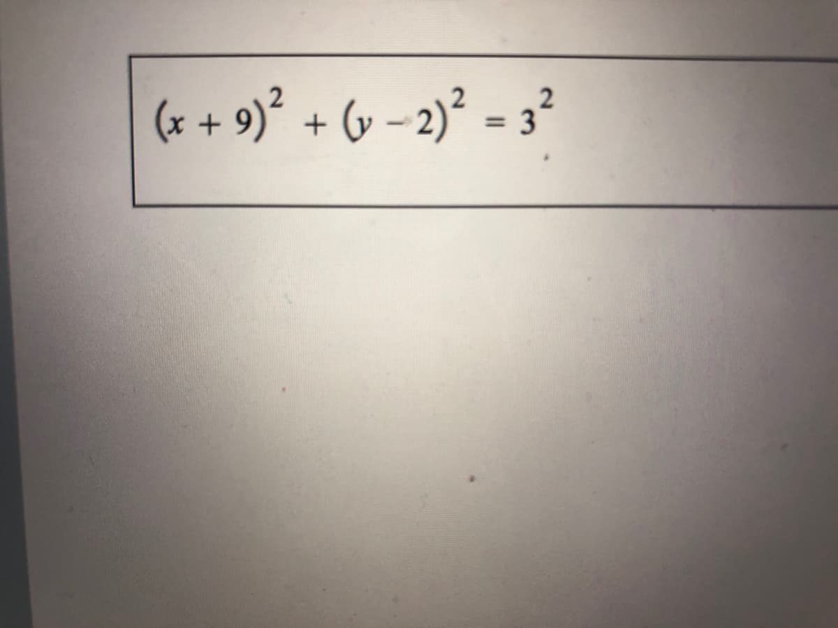 (x + 9)² + (v – 2)² = 3
%3D
