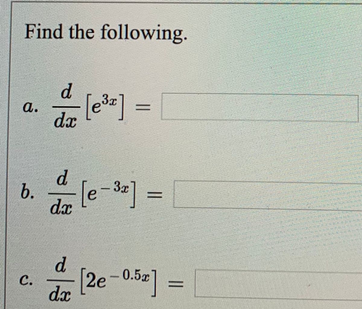 Find the following.
d.
[e]
%3D
а.
dx
d.
b.
dx
[e-3=] =
d.
0.5x
с.
dx
6.
