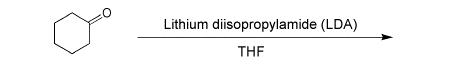 Lithium diisopropylamide (LDA)
THE
