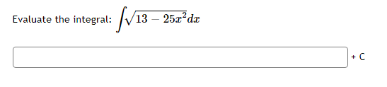 integral: /V13
– 252*dz
Evaluate the
+ C
