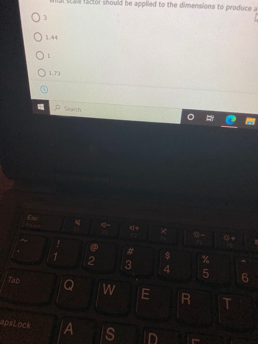 Wldt scale factor should be applied to the dimensions to produce a
3.
1.44
1.73
Search
Esc
FoLock
F2
F3
F4
23
2
Tab
W
apsLock
S4
LU
