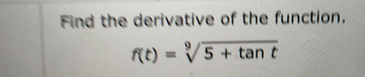 Find the derivative of the function.
t)%3DV5+ tan t
