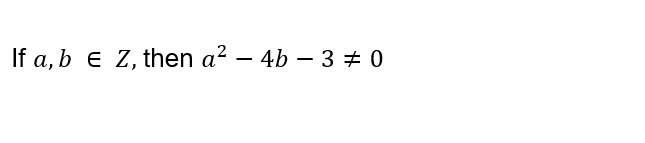 If a, b e Z, then a? – 4b – 3 + 0
-
