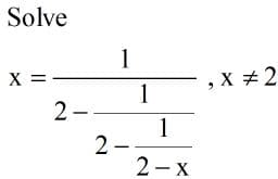 Solve
1
X
, X +2
1
2-
1
2-;
2- x
