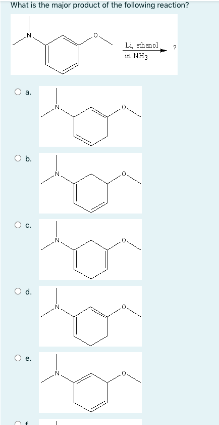 What is the major product of the following reaction?
Li, ethanol
?
in NH3
а.
Ob.
С.
d.
