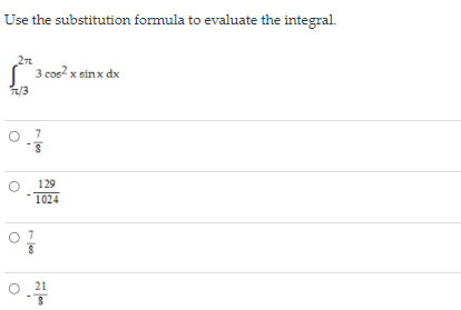 Use the substitution formula to evaluate the integral.
3 coe² x sinx dx
피3
129
1024
