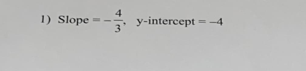 4
1) Slope
y-intercept = -4
3'
