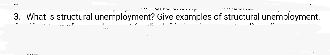 3. What is structural unemployment? Give examples of structural unemployment.
..-l:- - I
: M:
