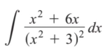 x² + 6x
dx
(x² + 3)²
