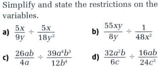 Simplify and state the restrictions on the
variables.
55ху
b)
8y
5х
5х
1
a)
9y 18y?
48x
39a*b
12b*
16ab
26ab
c)
4a
32ab
(p
6c
24c
