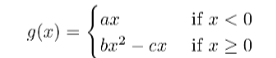 g(x) =
ax
ba:²
CX
if x < 0
if x ≥ 0