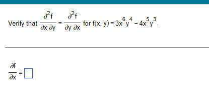 6 4
for f(x, y) = 3x°y" - 4x°y".
5 3
Verify that
дх ду ду дх
of
