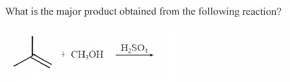 What is the major product obtained from the following reaction?
H,SO,
+ CH;OH
