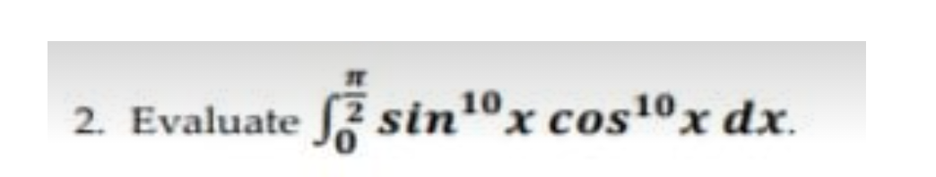 10,
2. Evaluate sinºx cos1ºx dx.

