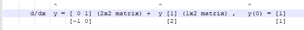 y = [ 0 1] (2x2 matrix) +
[-1 0]
d/dx
y [1] (1x2 matrix)
y (0)
[1]
[2]
[1]
