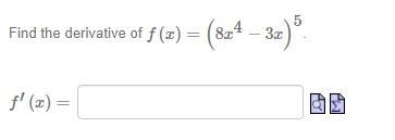 Find the derivative of ƒ (æ) = (8x
(8z4 – 32
30)°.
f' (z) =
