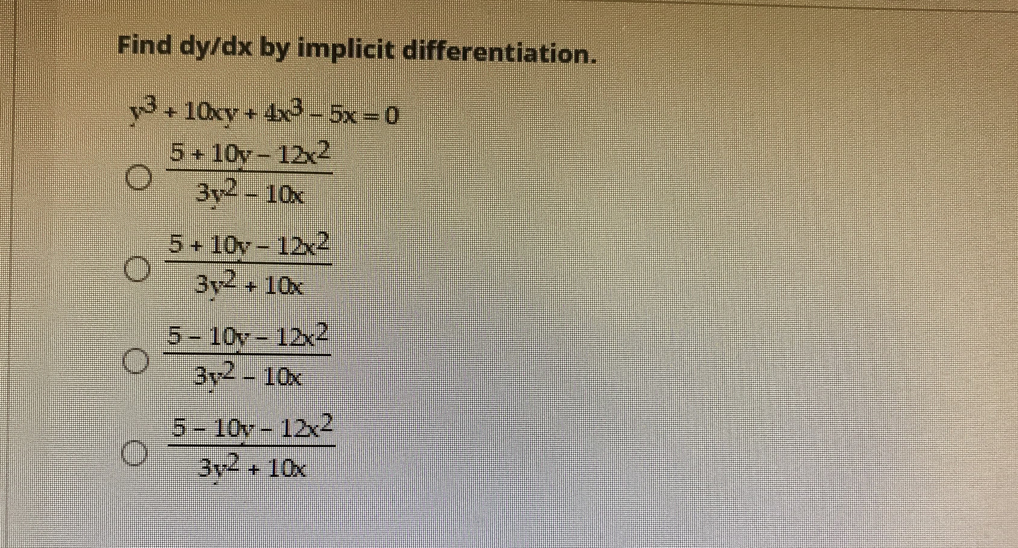 Find dy/dx by implicit differentiation.
3+10xv+4x-5x=0
