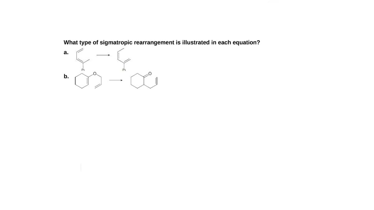 What type of sigmatropic rearrangement is illustrated in each equation?
а.
b.
