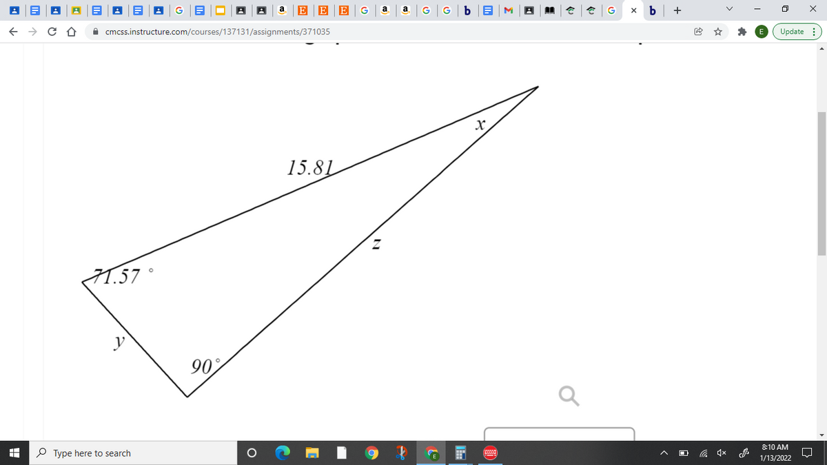 a
a
a
G
b
+
A cmcss.instructure.com/courses/137131/assignments/371035
Update :
15.81
1.57 °
90
8:10 AM
P Type here to search
1/13/2022
