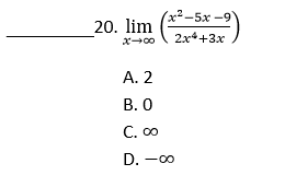 x²-5x -9'
20. lim
2x*+3x
А. 2
В. О
С. оо
D. -00
