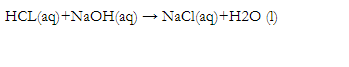 HCL(aq) +N2OH(aq) → NaCl(aq)+H2O ()
