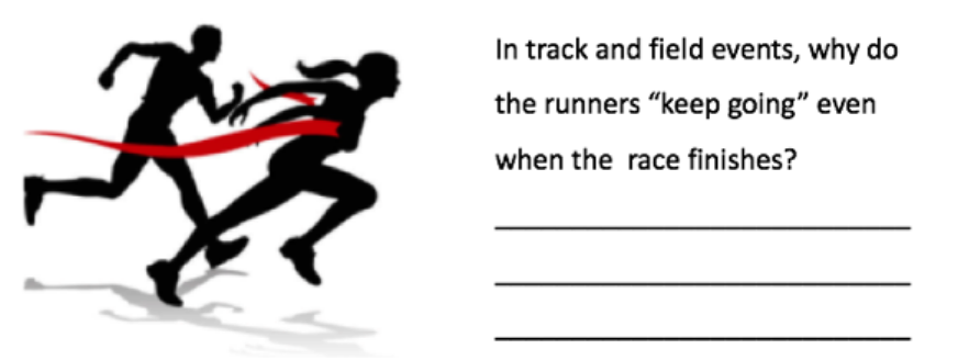 In track and field events, why do
the runners "keep going" even
when the race finishes?
