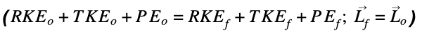 (RKE, +TKE, +PE, = RKE,+TKE; +PE;; L, = Lo)
%3D
%3D
