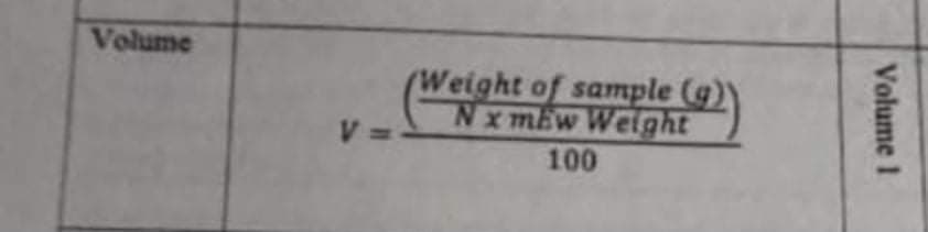 Volume
(Weight of sample (g)
NxmEw Weight
V.
100
Volume 1
