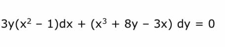 Зу(x2 - 1)dx + (х3 + 8у - Зx) dy %3D 0
