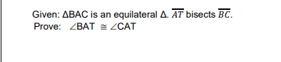 Given: ABAC is an equilateral A. AT bisects BC.
Prove: ZBAT = ZCAT
