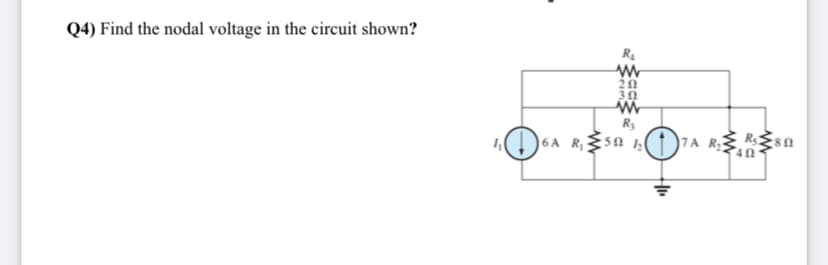 Q4) Find the nodal voltage in the circuit shown?
R3
6A Rsa (1)7A r RŽ:
