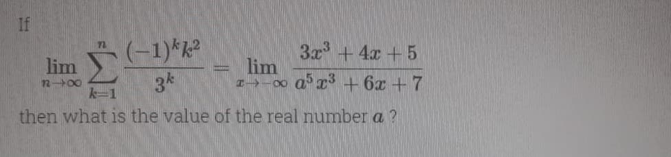If
(-1)*k
3k
3x +4x + 5
lim
1-00 ar + 6x +7
lim
12 00
then what is the value of the real number a ?
