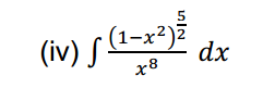 (iv) S:
(1-x²)z
dx
x8
