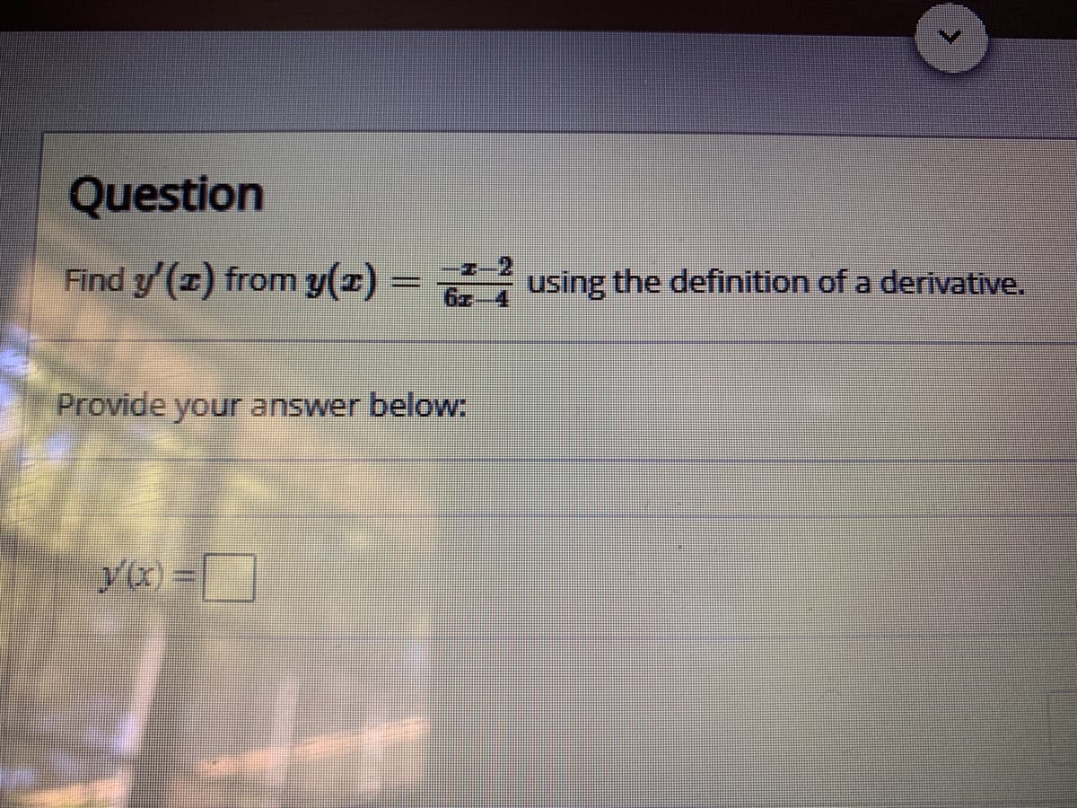 Question
Find y' (1) from y(z) = =
using the definition of a derivative.
Provide your answer below:
yx)%3D
